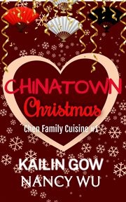 A chinatown christmas : Chen Family Cuisine cover image