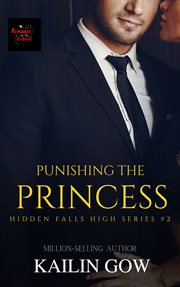 Punishing the princess : Hidden Falls High: A Loving Summer Spin-off cover image