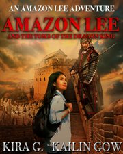 Amazon lee and the tomb of the dragon king : Amazon Lee Adventures in Asia cover image