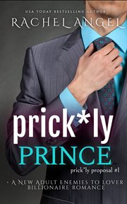 Prick*ly prince: a new adult enemies to lover billionaire romance : A New Adult Enemies to Lover Billionaire Romance cover image