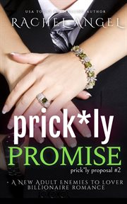 Prickly promise: a new adult enemies to lover billionaire romance : A New Adult Enemies to Lover Billionaire Romance cover image