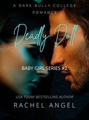 Deadly doll: a new adult dark bully romance mystery thriller : A New Adult Dark Bully Romance Mystery Thriller cover image