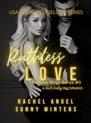 Ruthless love: a dark bully mc romance : A Dark Bully MC Romance cover image