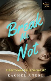 Break me not: a rh dark high school bully romance : A RH Dark High School Bully Romance cover image