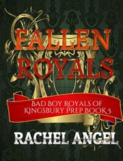Fallen royals: a high school bully romance : A High School Bully Romance cover image