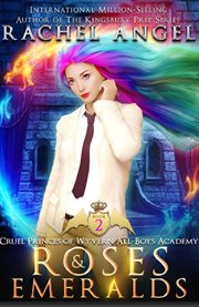 Roses and emeralds: a high school na reverse harem dark fantasy bully romance : A High School NA Reverse Harem Dark Fantasy Bully Romance cover image