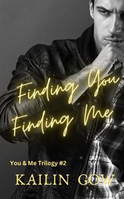 Finding You Finding Me : You & Me Trilogy cover image