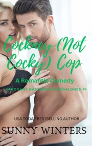 Cockney (Not Cocky or C*Cky) Cop : A Romantic Comedy. Arrogant Bastards Standalones cover image