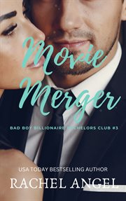 Movie Merger : Bad Boys Billionaire Bachelors Club cover image