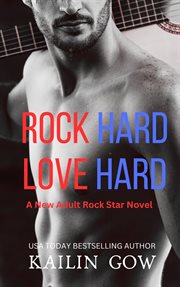 Rock Hard Love Hard : A New Adult Rock Star Novel. Rock Hard Love Hard cover image