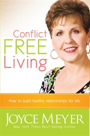 Conflict free living. How to Build Healthy Relationships for Life cover image