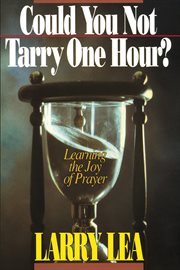 Could you not tarry. Learning the Joy of Prayer cover image
