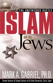 Islam and the jews. The unfinished battle cover image