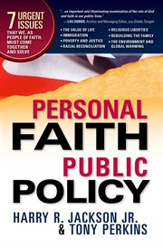 Personal faith, public policy. The 7 Urgent Issues that We, as People of Faith, Need to Come Together and Solve cover image
