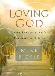 Loving god. Daily Reflections for Intimacy With God cover image