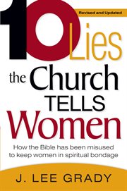 Ten Lies The Church Tells Women : How the Bible Has Been Misused to Keep Women in Spiritual Bondage cover image
