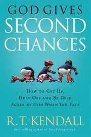 God gives second chances. How to Get Up, Dust Off and be Used Again by God when You Fall cover image