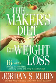 The maker's diet for weight loss : 16-week strategy for burning fat, cleansing toxins, and living a healthier life! cover image