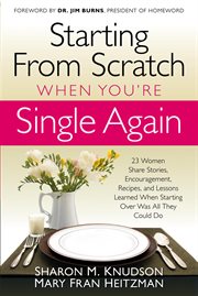 Starting from scratch when you're single again. 23 Women Share Stories, Encouragement, Recipes, & Lessons Learned When Starting Over Was All They Co cover image