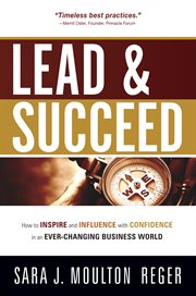 Lead and succeed. How to Inspire and Influence with Confidence in an Ever-Changing Business World cover image