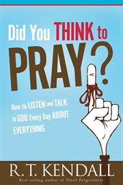 Did you think to pray. How to Listen and Talk to God Every Day About Everything cover image