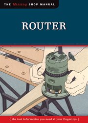 Router (Missing Shop Manual) : The Tool Information You Need At Your Fingertips cover image