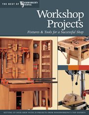 Workshop Projects : Fixtures & Tools For A Successful Shop cover image