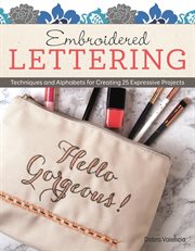 Embroidered Lettering : Techniques And Alphabets For Creating 25 Expressive Projects cover image