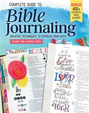 Complete Guide to Bible Journaling : Creative Techniques To Express Your Faith cover image