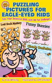 Puzzling Pictures for Eagle-Eyed Kids : Test Your Detective Skills With 60 Fun Challenges cover image