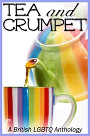 Tea and crumpet. A British LGBTQ Anthology cover image