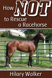 How not to rescue a racehorse cover image