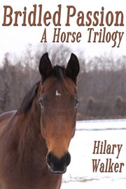 Bridled passion. A Horse Trilogy cover image