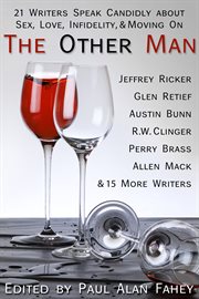 The other man: 21 writers speak candidly about sex, love, infidelity & moving on cover image