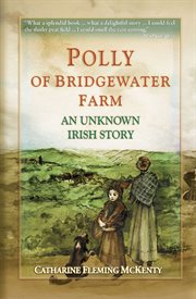 Polly of bridgewater farm an unkown irish story cover image