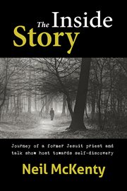 The inside story : journey of a former Jesuit priest and talk show host toward self-discovery cover image