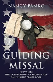 Guiding missal. Fifty Years. Three Generations of Military Men. One Spirited Prayer Book cover image