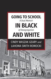 Going to school in black and white : a dual memoir of desegregation cover image