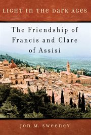 Light in the Dark Ages: The Friendship of Francis and Clare of Assisi cover image