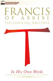 Francis of Assisi in His Own Words : The Essential Writings cover image