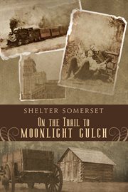 On the trail to moonlight gulch cover image