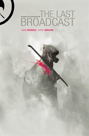 The Last Broadcast, Volume 1. Issue 1-7 cover image