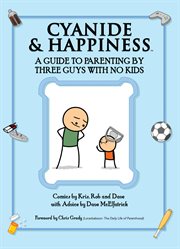 Cyanide & happiness : a guide to parenting by three guys with no kids cover image