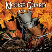 Mouse Guard : Fall 1152. Volume 1, issue 1-6 cover image