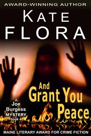 And grant you peace : a Joe Burgess mystery cover image