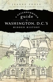 A neighborhood guide to Washington, D.C.'s hidden history cover image