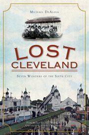 Lost Cleveland seven wonders of the sixth city cover image