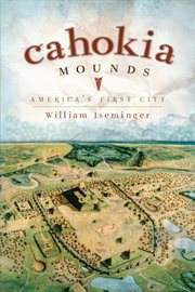 Cahokia Mounds America's first city cover image