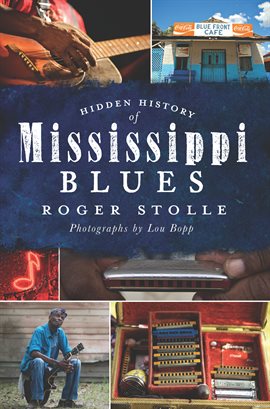 Link to Hidden History Of Mississippi Blues by Roger Stolle on Hoopla