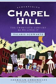 Remembering Chapel Hill the twentieth century as we lived it cover image